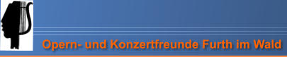 Opern- und Konzertfreunde Furth im Wald